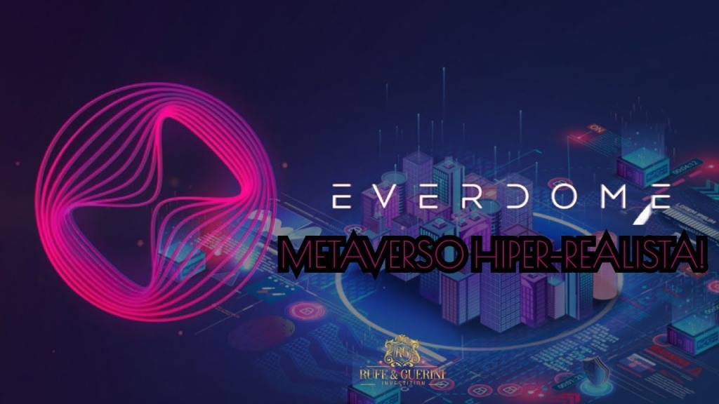Protocolo Everdome (parceria com MetaHero) Metaverso hiper-realista – Ruff&Guerini!
